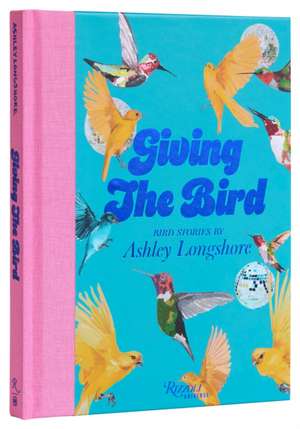 Giving the Bird de Ashley Longshore