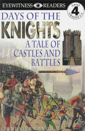 Days of the Knights: A Tale of Castles and Battles de Christopher Maynard