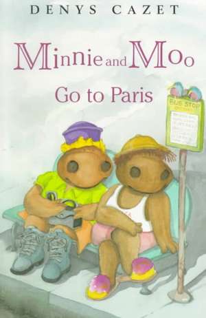 Minnie and Moo Go to Paris de Denys Cazet