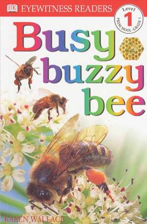 DK Readers L1: Busy Buzzy Bee de Karen Wallace