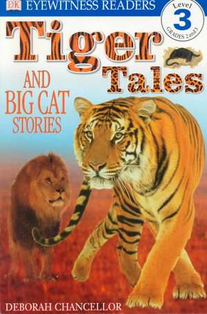 Tiger Tales: And Big Cat Stories de Deborah Chancellor