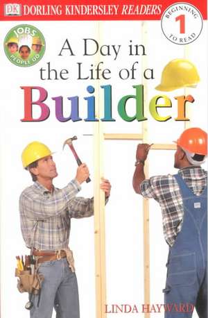 DK Readers L1: A Day in the Life of a Builder de Linda Hayward