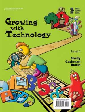 Growing with Technology: Level 1 de Gary B. Shelly