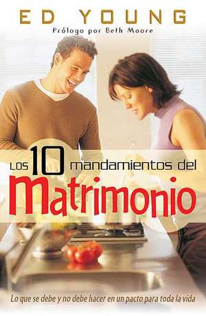 Los 10 Mandamientos del Matrimonio = The 10 Commandments for Marriage de Ed Young