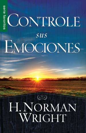 Controle Sus Emociones de H. Norman Wright