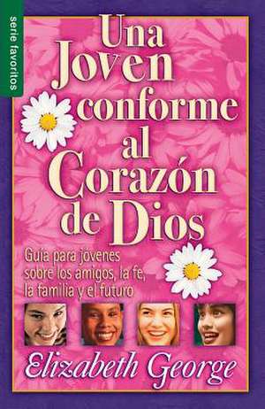 Una Joven Conforme Al Corazon de Dios = a Young Woman After God's Own Heart de Elizabeth George