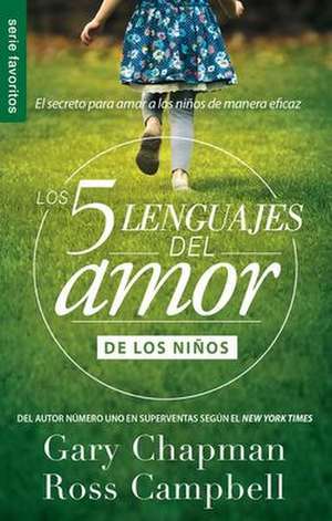 Los 5 Lenguajes del Amor de Los Niños (Revisado) - Serie Favoritos de Gary Chapman