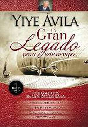 Un Gran Legado Para Este Tiempo - Tomo 1 de Yiye Ávila