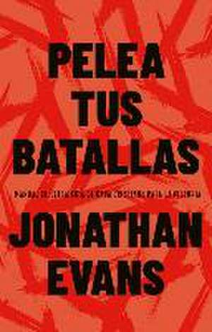 Pelea Tus Batallas de Jonathan Evans