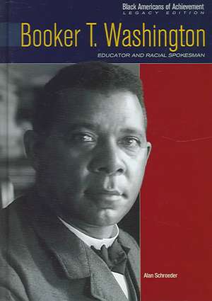 Booker T. Washington: Educator and Spokesman de Alan Schroeder