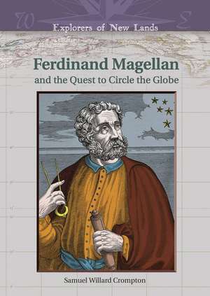 Ferdinand Magellan: And the Quest to Circle the Globe de Samuel Willard Crompton