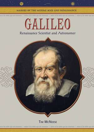 Galileo: Renaissance Scientist & Astronomer de Tim McNeese