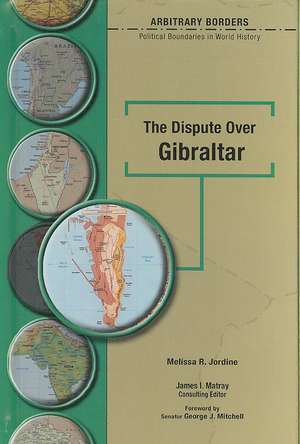 The Dispute Over Gibraltar de Melissa R. Jordine