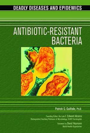 Antibiotic-Resistant Bacteria de Patrick Guilfoile