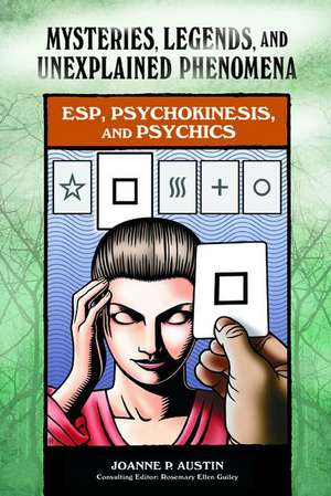 ESP, Psychokinesis, and Psychics de Joanne P. Austin