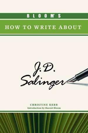 Bloom's How to Write about J.D. Salinger de Christine Kerr