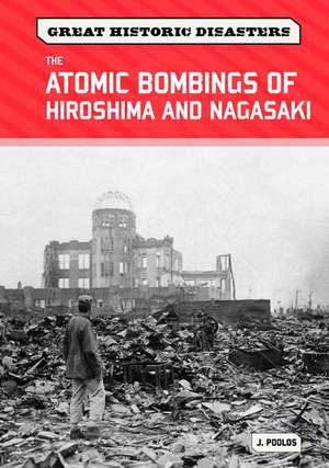 The Atomic Bombings of Hiroshima and Nagasaki de J. Poolos