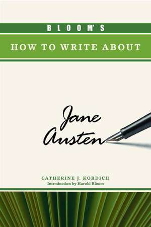 Bloom's How to Write about Jane Austen de Catherine J. Kordich