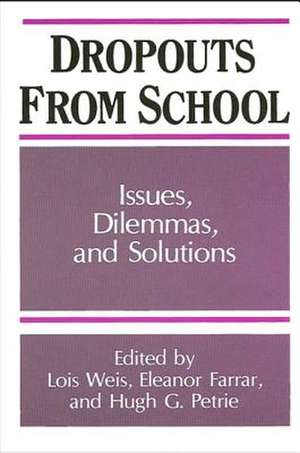 Dropouts from Schools: Issues, Dilemmas, and Solutions de Lois Weis