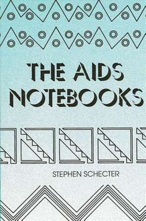 The AIDS Notebooks de Stephen Schecter