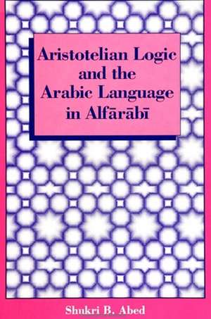 ARISTOTELIAN LOGIC AND THE ARABIC LANGUAGE IN ALFARABI