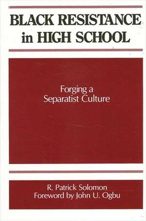 Black Resistance in High School Forging a Separatist Culture