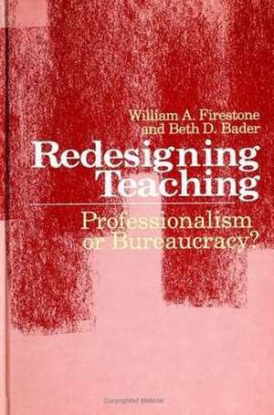 Redesigning Teaching: Professionalism or Bureaucracy? de William A. Firestone