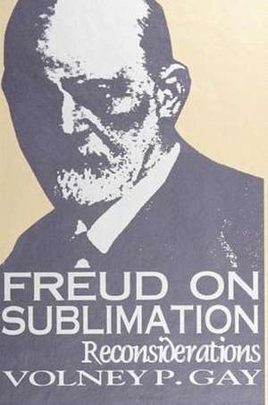 Freud on Sublimation de Volney P Gay