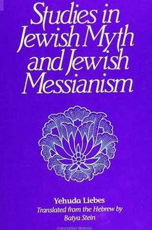 Liebes, Y: Studies in Jewish Myth and Messianism