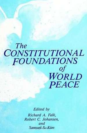 The Constitutional Foundations of World Peace de Richard A. Falk