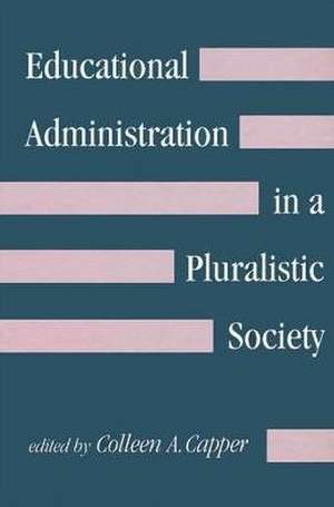 Educational Administration in a Pluralistic Society de Colleen A. Capper