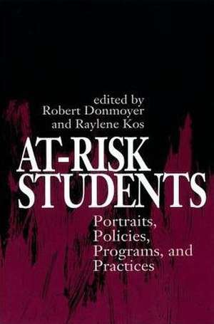 At-Risk Students: Portraits, Policies, Programs, and Practices de Robert Donmoyer