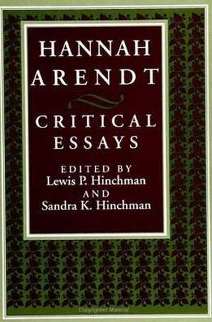 Hannah Arendt: Critical Essays de Lewis P. Hinchman