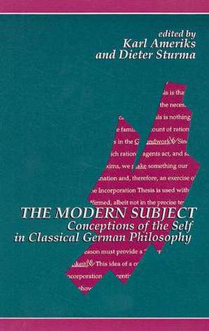 The Modern Subject: Conceptions of the Self in Classical German Philosophy de Karl Ameriks