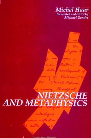 Nietzsche and Metaphysics de Michel Haar