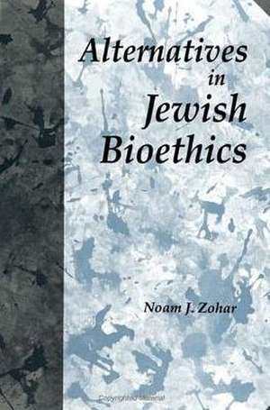 Alternatives in Jewish Bioethics de Noam J. Zohar