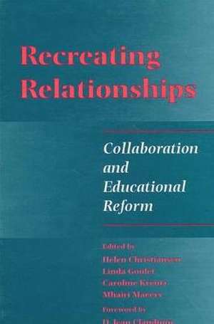 Recreating Relationships: Collaboration and Educational Reform de Helen Christiansen