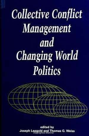 Collective Conflict Management and Changing World Politics de Joseph Lepgold