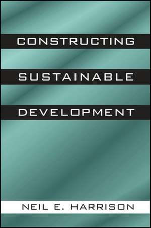 Constructing Sustainable Development de Neil E Harrison