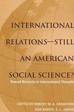 International Relations--Still an American Social Science?: Toward Diversity in International Thought de Robert M. A. Crawford