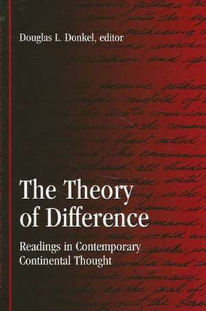 Theory of Difference the: Readings in Contemporary Continental Thought de Douglas L. Donkel