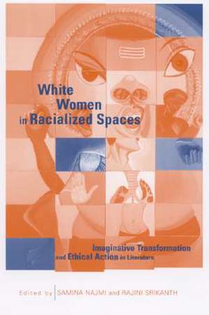 White Women in Racialized Spaces: Imaginative Transformation and Ethical Action in Literature de Samina Najmi