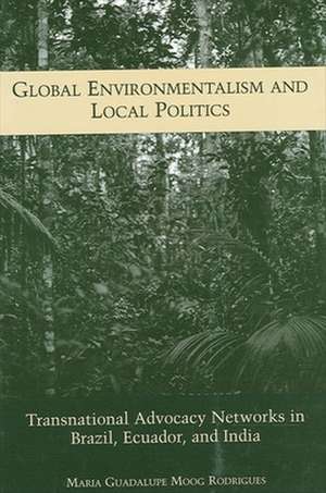 Global Environmentalism and Local Politics de Maria Guadalupe Moog Rodrigues