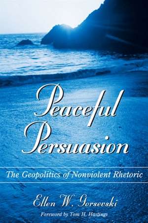 Peaceful Persuasion de Ellen W. Gorsevski