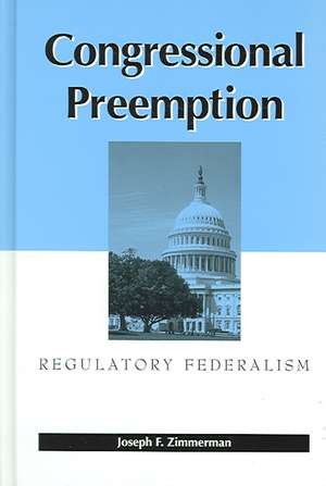 Congressional Preemption de Joseph F Zimmerman