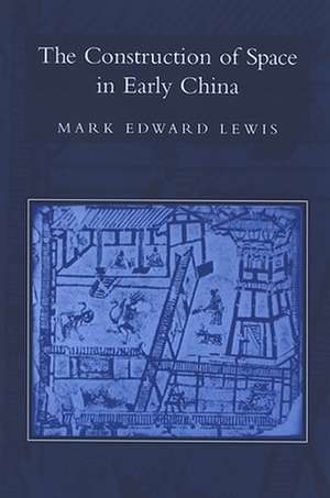 The Construction of Space in Early China