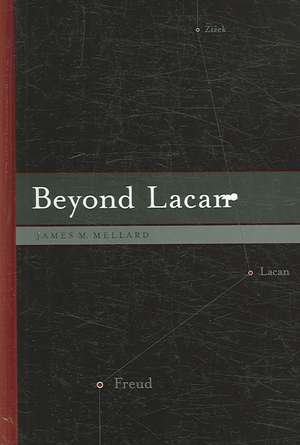 Beyond Lacan de James M. Mellard