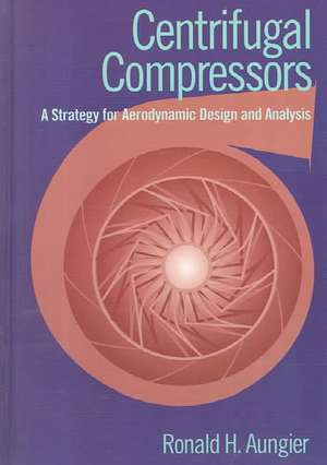 Centrifugal Compressors: A Strategy for Aerodynamic Design and Analysis de Ronald H. Aungier