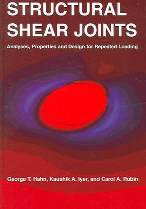 Structural Shear Joints: Analyses, Properties and Design for Repeat Loading de George T Hahn