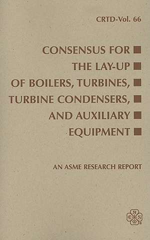 Consensus for the Lay-Up of Boilers: Turbines, Turbine Condensers, and Auxiliary Equipment de Turbine/Turbine Condenser Lay-Up Task Gr